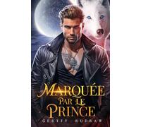 Marquée par le Prince: Une Romance de Loup-Garou Rejeté, avec un Bébé Secret