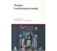 Marquer la prééminence sociale - Jean-Philippe Genet - De La Sorbonne Editions - broché - Etude