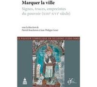 Marquer la ville Patrick Boucheron (Auteur), Jean-Philippe Genet (Auteur)