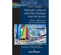 Marques cultes et culte des marques chez les jeunes: Penser l'adolescence avec la consommation