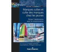Marques cultes et culte des marques chez les jeunes Penser l'adolescence avec la consommation - Jocelyn Lachance - Hermann - broché - Etude