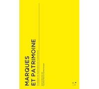 Marques et patrimoine: Stratégies de légitimation et muséalisation