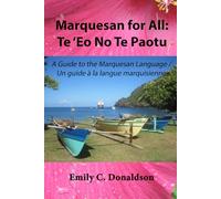 Marquesan for All: Te 'Eo No Te Paotu: A Guide to the Marquesan Language / Un guide a la langue marquisienne