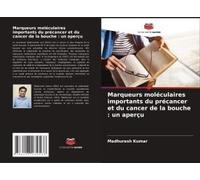 Marqueurs Moléculaires Importants Du Précancer Et Du Cancer De La Bouche : Un Aperçu