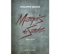 Marquis de Sade - 1977-2019 Philippe Gonin (Auteur)