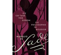 Marquis de Sade Die 120 Tage von Sodom. - Die Philosophie im Boudoir ode (Relié)