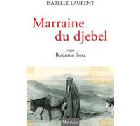 Marraine du djebel Isabelle Laurent (Auteur), Benjamin Stora (Préface)