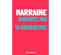 Marraine, raconte-moi ta grossesse: Un carnet de grossesse intime et original, à remplir pour garder une trace des émotions et des souvenirs de cette aventure.