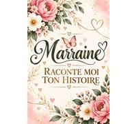 Marraine raconte moi ton histoire: Journal de marraine avec des questions guidées pour vivre un voyage au coeur d'une femmme unique | Livre cadeau ... et personnalisé pour son anniversaire ou noël