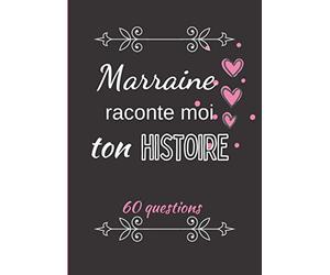 Marraine raconte moi ton histoire: Journal de mémoire à compléter par votre marraine - 60 questions - Connaitre son histoire - Idée cadeau de noël, fête, baptême et anniversaire.