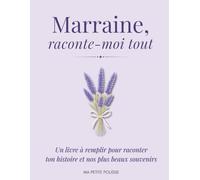 Marraine : Raconte-moi tout: Un livre à remplir pour raconter ton histoire et nos plus beaux souvenirs