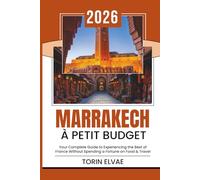 MARRAKECH À PETIT BUDGET: À la découverte de la culture de la ville rouge du Maroc