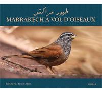 Marrakech à vol d'oiseaux: Petit guide d'ornithologie à l'usage des visiteurs de Marrakech