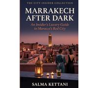 Marrakech After Dark: An Insider's Luxury Guide to Morocco's Red City