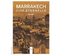 Elsa Nagel – Marrakech - Cité éternelle – Nouvelles Editions Sutton – broché