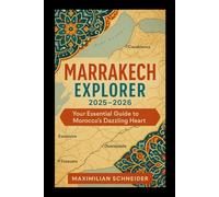 Marrakech Explorer 2025-2026: Your Essential Guide to Morocco’s Dazzling Heart