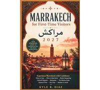 Marrakech for First-Time Visitors 2027: Experience Marrakech with Confidence: Where to Stay · What to Book Early · Market Bargaining Cultural ... El Fna · Day Trips · Mistakes to Avoid