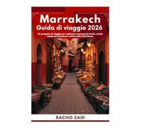 Marrakech Guida di viaggio 2026: Un progetto di viaggio per esplorare monumenti iconici, cucina locale ed esperienze uniche nella Città Rossa