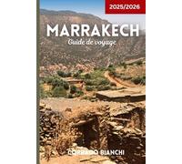 Marrakech Guide de voyage 2025/2026: Souks, palais, cuisine de rue, hammams et aventures dans le désert