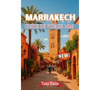 MARRAKECH GUIDE DE VOYAGE 2026: Explorez la Ville Rouge du Maroc : histoire, culture, gastronomie, souks et aventures au-delà de la médina