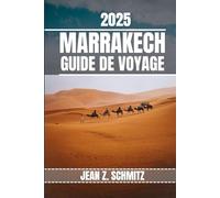 MARRAKECH GUIDE DE VOYAGE: Découvrez les attractions incontournables de Marrakech, les joyaux cachés, les activités de plein air. Conseils pratiques et perspectives locales