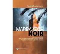 Marrakech noir : 15 nouvelles noires inédites