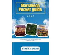Marrakech Pocket guide 2026: Inside the Red City’s Secrets, Stories, and Living Heritage