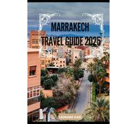 MARRAKECH TRAVEL GUIDE 2025