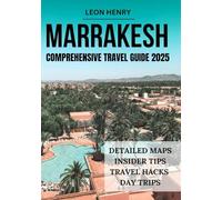 MARRAKESH COMPREHENSIVE TRAVEL GUIDE 2025