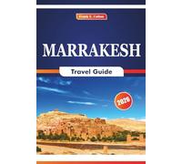 Marrakesh Travel Guide 2026: Exploring Art, Local Dishes, Desert Gateways, and Historic Palaces in Southern Morocco