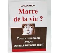 Marre de la vie: Tuez la depression avant qu'elle ne vous tue !