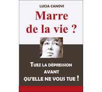 Marre de la vie ? Tuez la dépression avant qu'elle ne vous tue - Lucia Canovi - Essalam Eds - broché - Etude