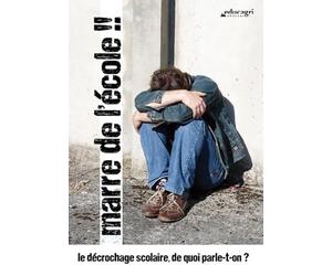 Marre de l'école : Le décrochage Scolaire de Quoi Parle-t-on
