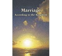 Marriage According To The Kingdom