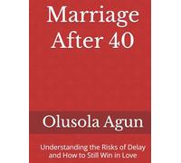 Marriage After 40: Understanding the Risks of Delay and How to Still Win in Love