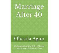 Marriage After 40: Understanding the Risks of Delay and How to Still Win in Love