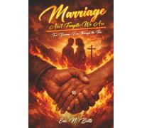 Marriage Ain’t Fragile - We Are: Two Become One Through the Fire