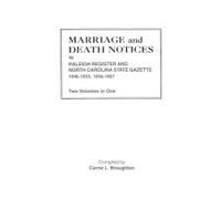 Marriage And Death Notices In Raleigh Register And North Carolina State Gazette, 1846-1855; 1856-1867. Two Volumes In One