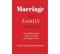 Marriage and Family Made Easy: Improve Communication, Reduce Conflicts, and Strengthen Family Bonds