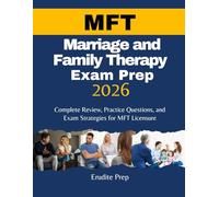 Marriage and Family Therapy Exam Prep 2026: Complete Review, Practice Questions, and Exam Strategies for MFT Licensure