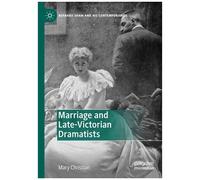 Marriage And Late-Victorian Dramatists