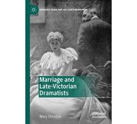 Marriage And Late-Victorian Dramatists