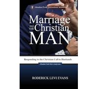 Marriage and the Christian Man: Responding to the Christian Call to Husbands