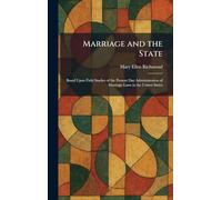 Marriage and the State: Based Upon Field Studies of the Present Day Administration of Marriage Laws in the United States
