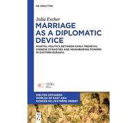 Marriage as a Diplomatic Device: Marital Politics between Early Medieval Chinese Dynasties and Neighboring Powers in Eastern Eurasia