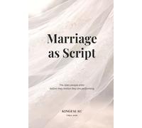 Marriage as Script: The roles people enter before they realize they are performing