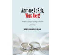 MARRIAGE AT RISK, VIRUS ALERT: Identifying, Confronting and Healing The Hidden Infections That Destroy Homes