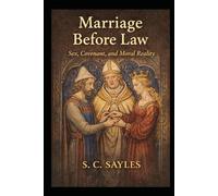 Marriage Before Law: Sex, Covenant, and Moral Reality