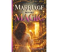 Marriage Before Magic: A Witchy Romantic Fantasy About Mid-Life Love, Choice and the Power that Awaits