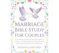 Marriage Bible Study for Couples: A 52-Week Guided Study with Daily Verses, In-Depth Reflection, Prayer, and Shared Practical Exercises